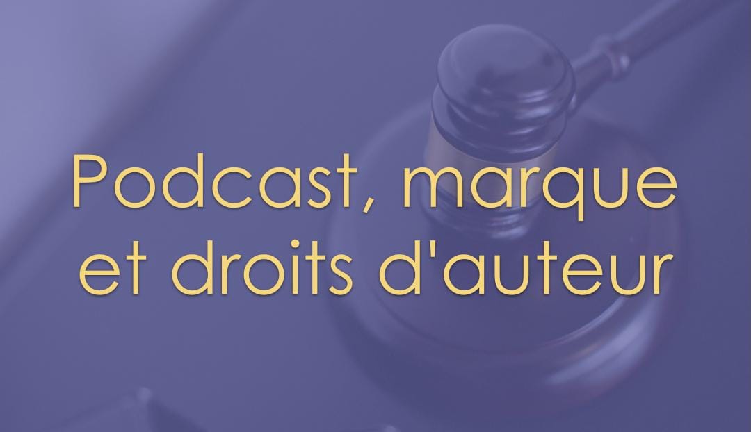 Podcast, marque et droits d'auteur