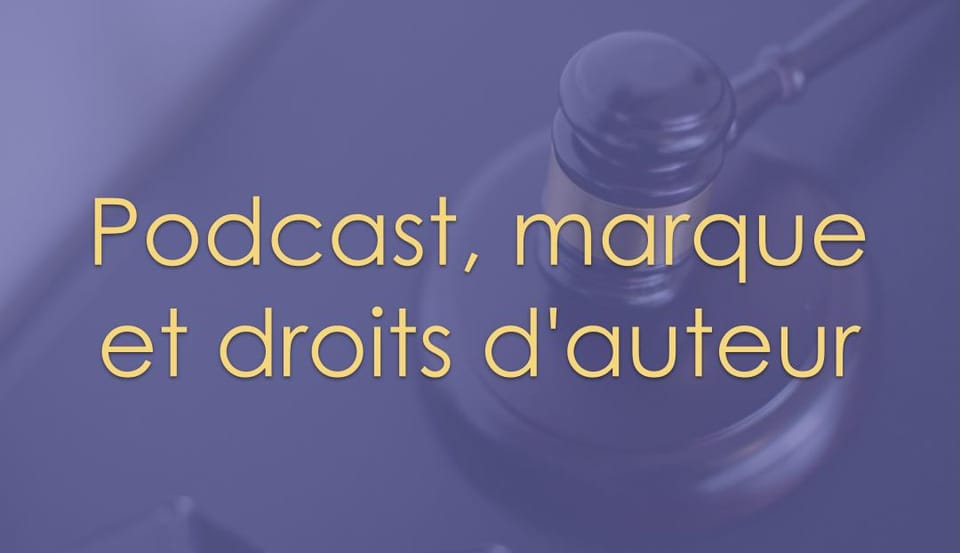 Podcast, marque et droits d'auteur